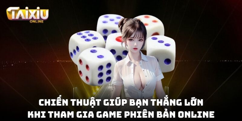 Cược Tài Xỉu Trong Tài Xỉu Online: Cẩm Nang Chơi Game Chiến thuật giúp bạn thắng lớn khi tham gia game phiên bản online