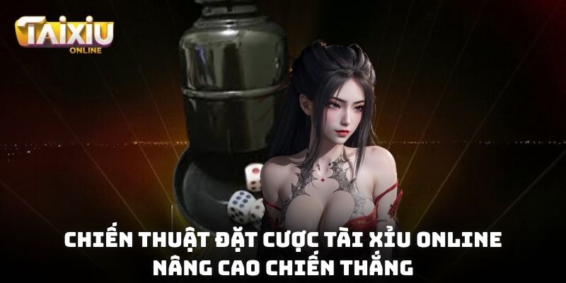 chiến thuật đặt cược Tài Xỉu online