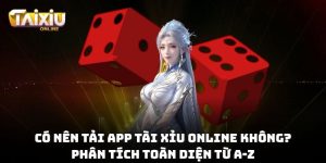 có nên tải app tài xỉu online