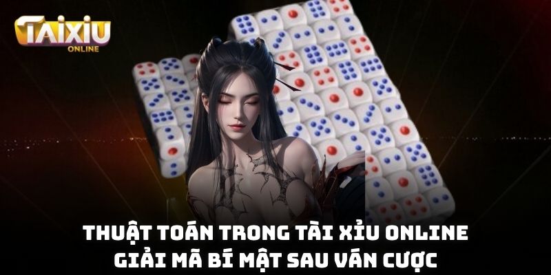 Thuật toán trong Tài xỉu online