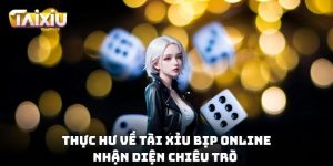 thực hư về Tài Xỉu bịp online