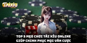 top 5 mẹo chơi Tài xỉu online