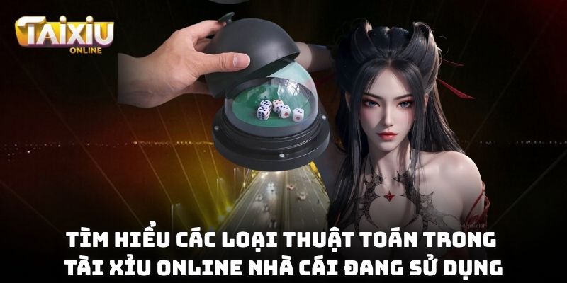 Thuật Toán Trong Tài Xỉu Online - Giải Mã Bí Mật Sau Ván Cược Tìm hiểu các loại thuật toán trong Tài Xỉu online nhà cái đang sử dụng
