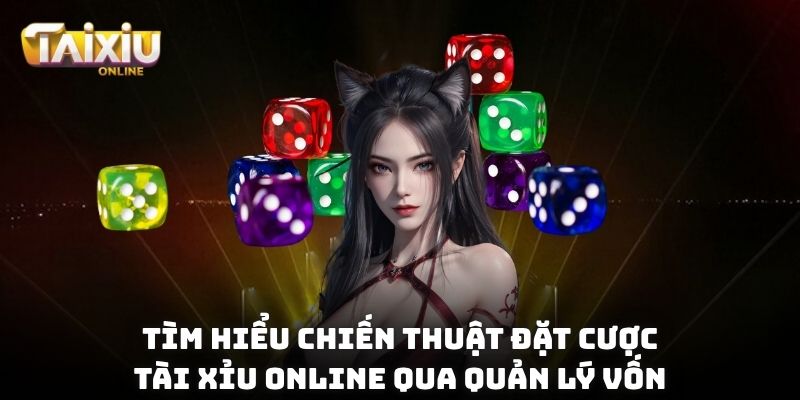 Chiến Thuật Đặt Cược Tài Xỉu Online Nâng Cao Chiến Thắng Tìm hiểu chiến thuật đặt cược Tài Xỉu online qua quản lý vốn