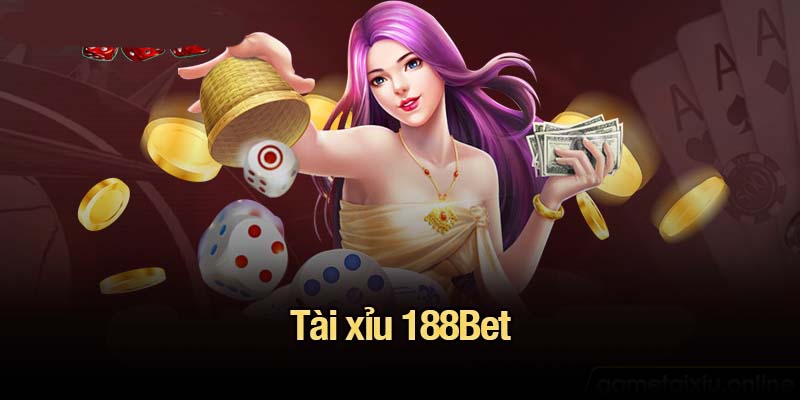 Tài xỉu 188Bet - Mẹo chơi giúp game thủ tối ưu lợi nhuận tài xỉu 188Bet