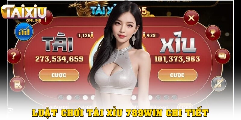 Cách chơi tài xỉu 789win - Hướng dẫn chi tiết cho người mới Luật chơi tài xỉu 789win chi tiết chuẩn