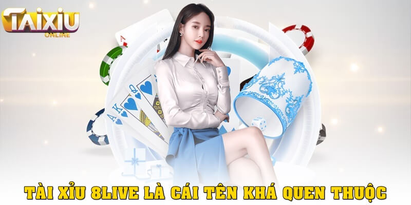 Tài xỉu 8live là gì? Chi tiết toàn cảnh cho newbie Tài xỉu 8Live - Cái tên quen mà mới với nhiều cược thủ sành sỏi