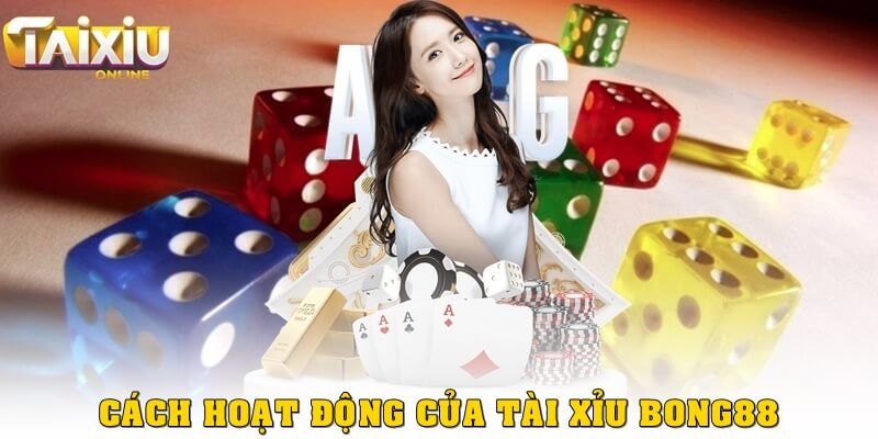 Lịch sử và cách hoạt động của tài xỉu Bong88 có gì đặc biệt?