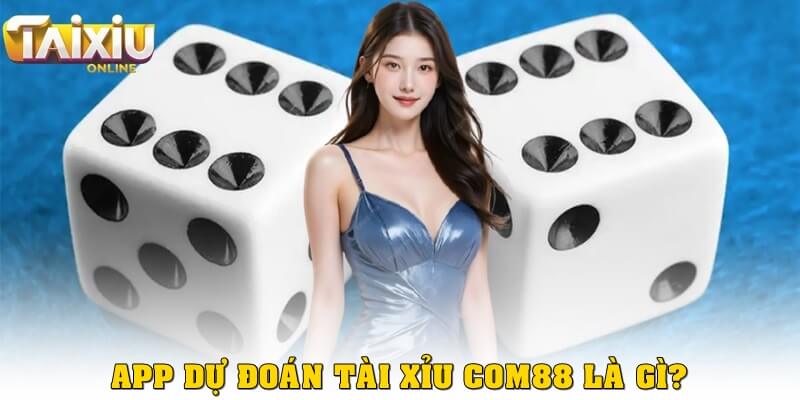 App dự đoán tài xỉu Com88 – Công cụ soi cầu thông minh App dự đoán tài xỉu Com88 là gì?