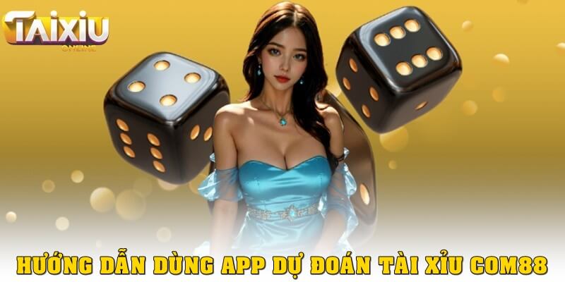 App dự đoán tài xỉu Com88 – Công cụ soi cầu thông minh Hướng dẫn sử dụng app dự đoán tài xỉu Com88