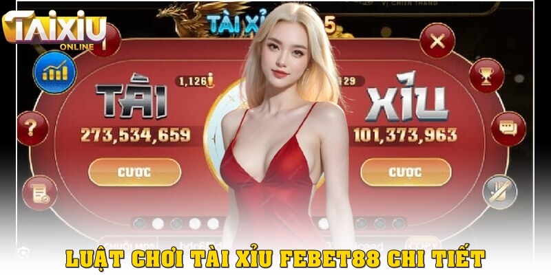 Cách ăn tiền tài xỉu Febet88 không chỉ dựa vào may mắn Luật chơi tài xỉu Febet88 chi tiết