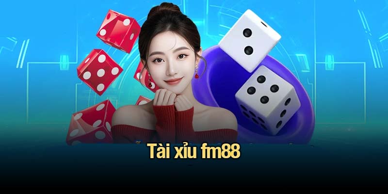 Tài xỉu fm88 - Nơi cảm xúc và chiến thắng giao nhau Tài xỉu fm88