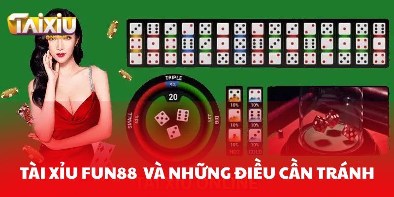 Top 5 sai lầm cần tránh khi chơi Tài xỉu Fun88 Những sai lầm cần tránh khi bước vào cuộc chơi Tài Xỉu Fun88