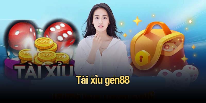 Tài xỉu gen88 - Trò chơi kinh điển, trải nghiệm chuẩn hiện đại tài xỉu gen88