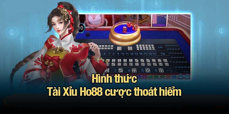 Hình thức Tài Xỉu Ho88 cược thoát hiểm