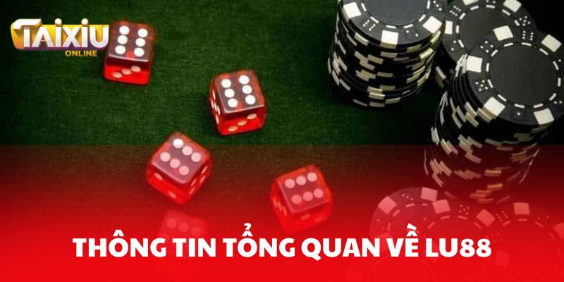 Tài xỉu Lu88 có uy tín không? Những điều bạn nên biết Thông tin tổng quan về sân chơi Lu88 cho các tân binh