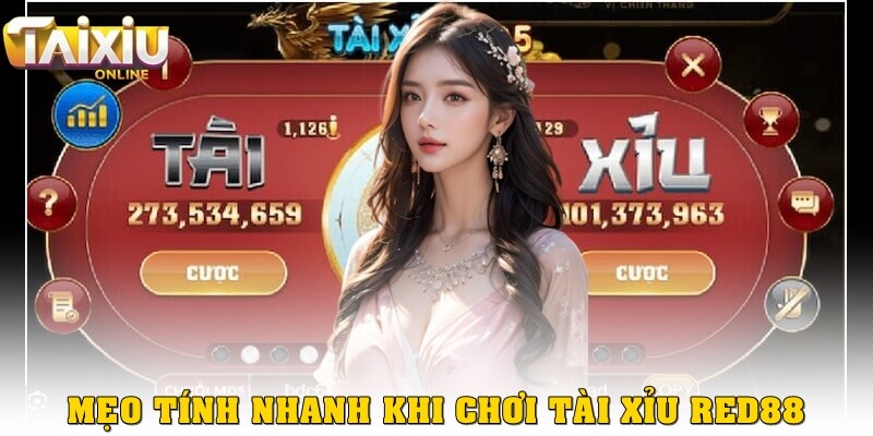 Hướng dẫn cách tính tài xỉu Red88 chi tiết nhất năm 2025 Một số mẹo tính nhanh khi chơi tài xỉu Red88