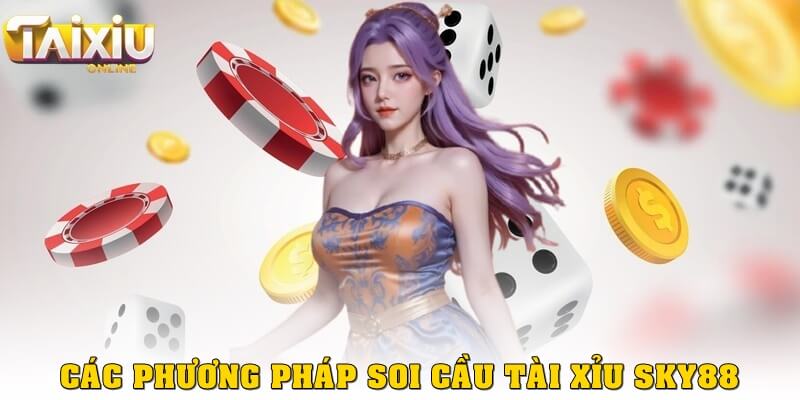 Cách soi cầu tài xỉu Sky88 chính xác, hiệu quả nhất Các phương pháp soi cầu tài xỉu Sky88
