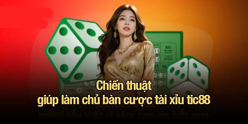 Tài xỉu tic88 - Luật chơi, mẹo cược và kinh nghiệm từ cao thủ Chiến thuật giúp làm chủ bàn cược tài xỉu tic88