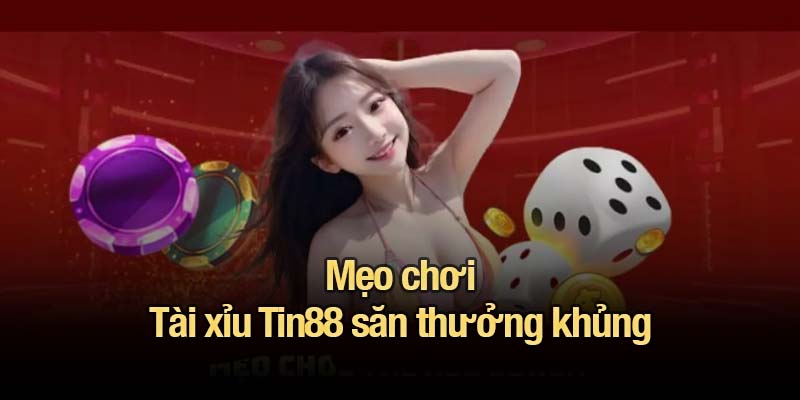 Tài xỉu Tin88 - Mẹo chơi và thuật toán bắt cầu siêu chuẩn Mẹo chơi Tài xỉu Tin88 săn thưởng khủng