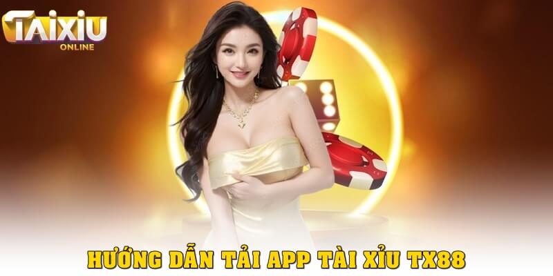 App tài xỉu TX88 – Trải nghiệm đỉnh cao trên thiết bị di động Hướng dẫn tải và cài đặt app tài xỉu TX88
