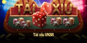 Tài xỉu VK88